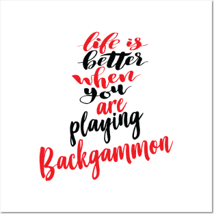 Life Is Better When You Are Playing Backgammon Posters and Art